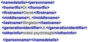 Portion of XML tags from Oxygen's site. Text reads: "<namedetails><personname> <honorific>Dr.</honorific> <firstname>Derek</firstname> <middlename>L.</middlename> <lastname>Singleton</lastname> <generationidentifier>Jr.</generationidentifier> <otherinfo>noted psychologist</otherinfo> </personname></namedetails>"